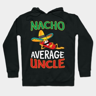 Mens Nacho Average Uncle - Funny Uncle Gift T-Shir Hoodie